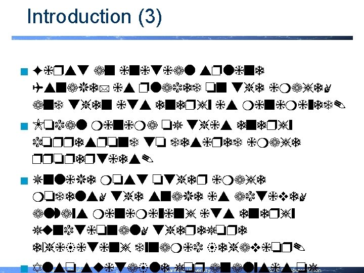 Introduction (3) First an initial spline (snake) is placed on the image, and then