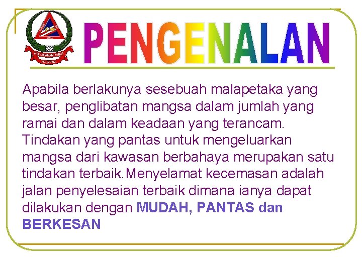 Apabila berlakunya sesebuah malapetaka yang besar, penglibatan mangsa dalam jumlah yang ramai dan dalam