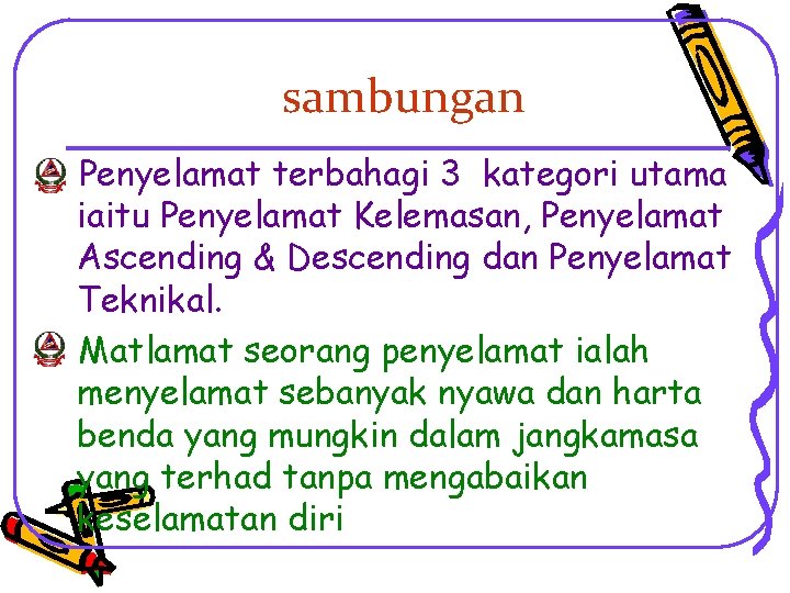 sambungan Penyelamat terbahagi 3 kategori utama iaitu Penyelamat Kelemasan, Penyelamat Ascending & Descending dan
