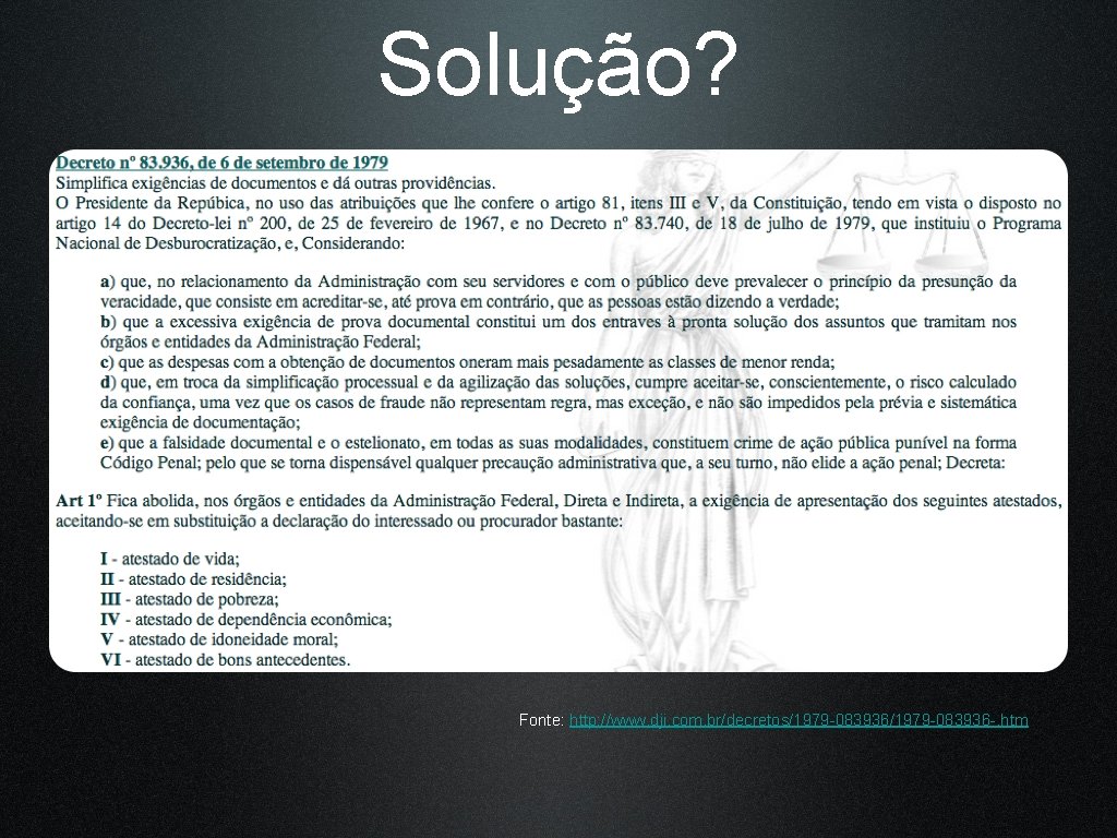 Solução? Fonte: http: //www. dji. com. br/decretos/1979 -083936 -. htm 