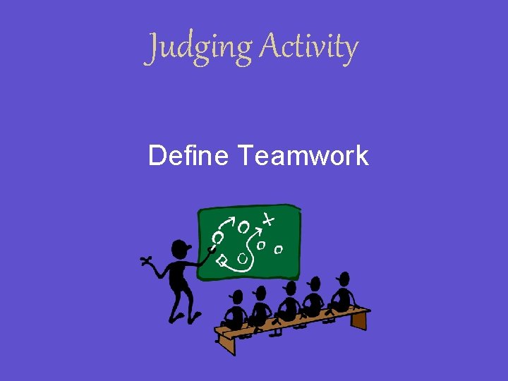 Judging Activity Define Teamwork 