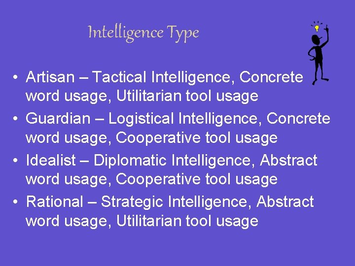Intelligence Type • Artisan – Tactical Intelligence, Concrete word usage, Utilitarian tool usage •