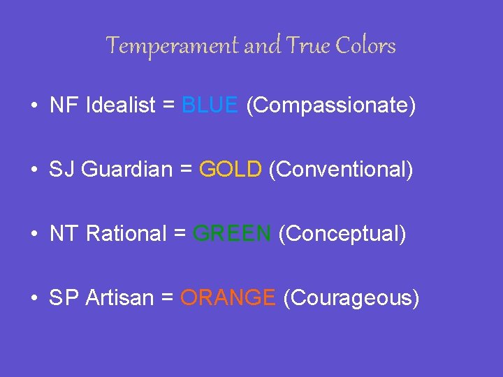 Temperament and True Colors • NF Idealist = BLUE (Compassionate) • SJ Guardian =