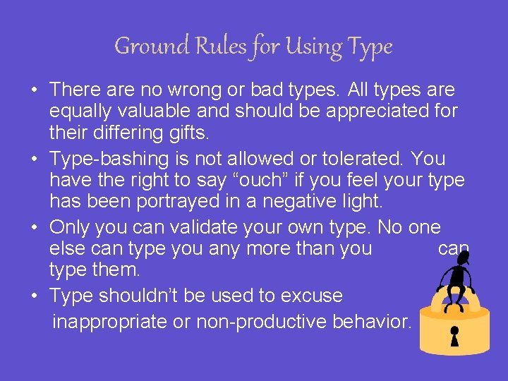 Ground Rules for Using Type • There are no wrong or bad types. All