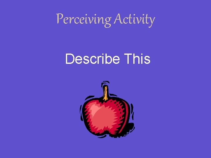 Perceiving Activity Describe This 