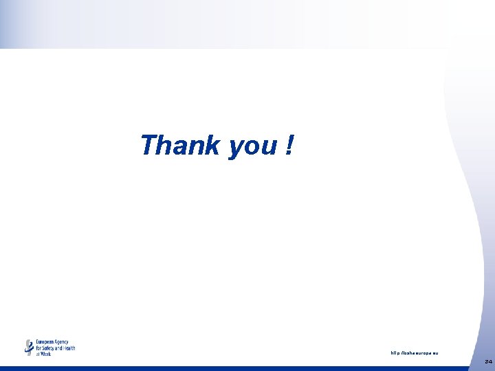 Thank you ! 34 http: //osha. europa. eu 34 
