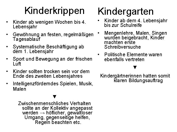 Kinderkrippen • Kinder ab wenigen Wochen bis 4. Lebensjahr Kindergarten • Kinder ab dem