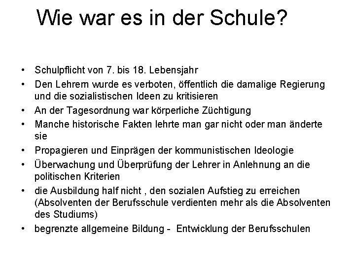 Wie war es in der Schule? • Schulpflicht von 7. bis 18. Lebensjahr •