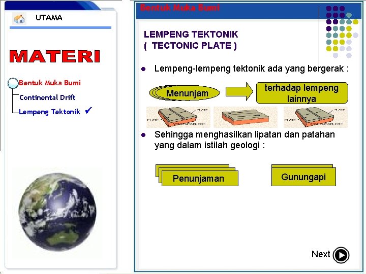 Bentuk Muka Bumi UTAMA LEMPENG TEKTONIK ( TECTONIC PLATE ) l Lempeng-lempeng tektonik ada