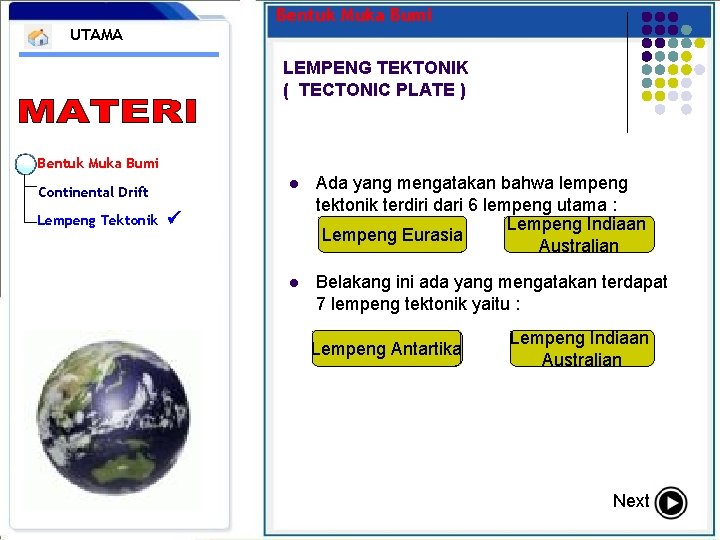 Bentuk Muka Bumi UTAMA LEMPENG TEKTONIK ( TECTONIC PLATE ) Bentuk Muka Bumi Continental