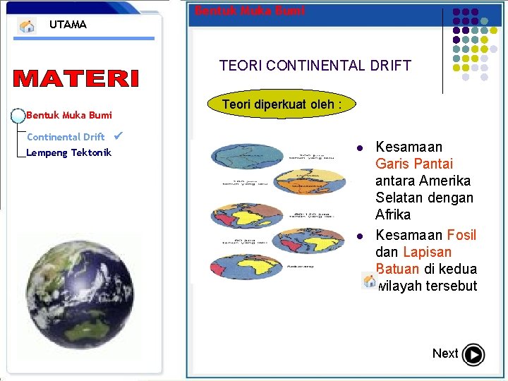 UTAMA Bentuk Muka Bumi TEORI CONTINENTAL DRIFT Bentuk Muka Bumi Continental Drift Lempeng Tektonik