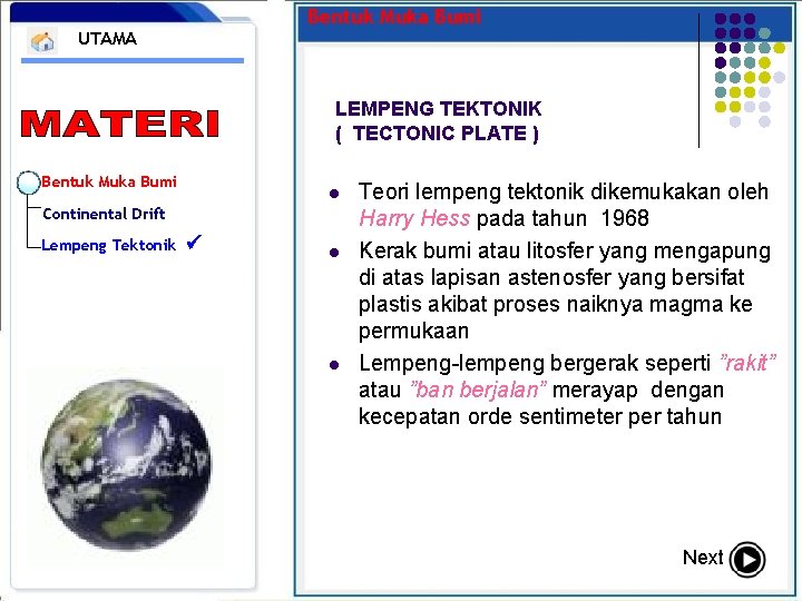 Bentuk Muka Bumi UTAMA LEMPENG TEKTONIK ( TECTONIC PLATE ) Bentuk Muka Bumi l