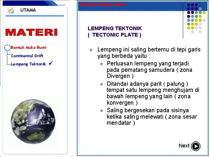 Bentuk Muka Bumi UTAMA LEMPENG TEKTONIK ( TECTONIC PLATE ) Bentuk Muka Bumi Ø