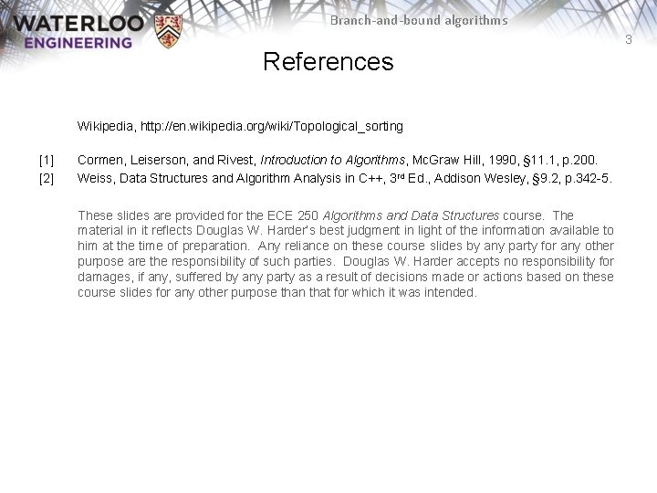 Branch-and-bound algorithms 3 References Wikipedia, http: //en. wikipedia. org/wiki/Topological_sorting [1] [2] Cormen, Leiserson, and