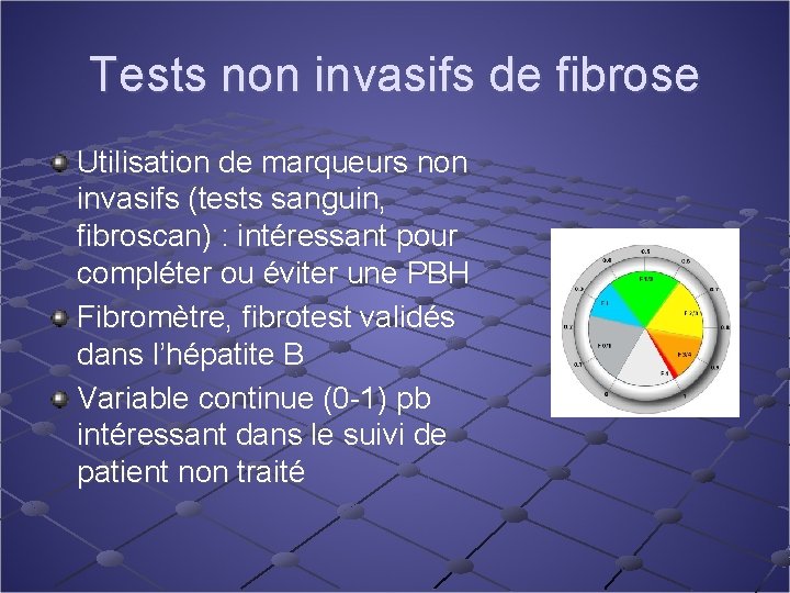 Tests non invasifs de fibrose Utilisation de marqueurs non invasifs (tests sanguin, fibroscan) :