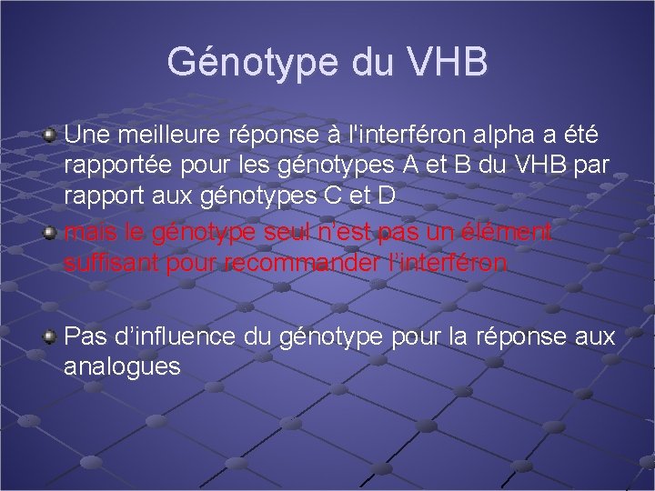 Génotype du VHB Une meilleure réponse à l'interféron alpha a été rapportée pour les