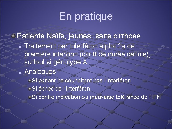 En pratique Patients Naïfs, jeunes, sans cirrhose n n Traitement par interféron alpha 2