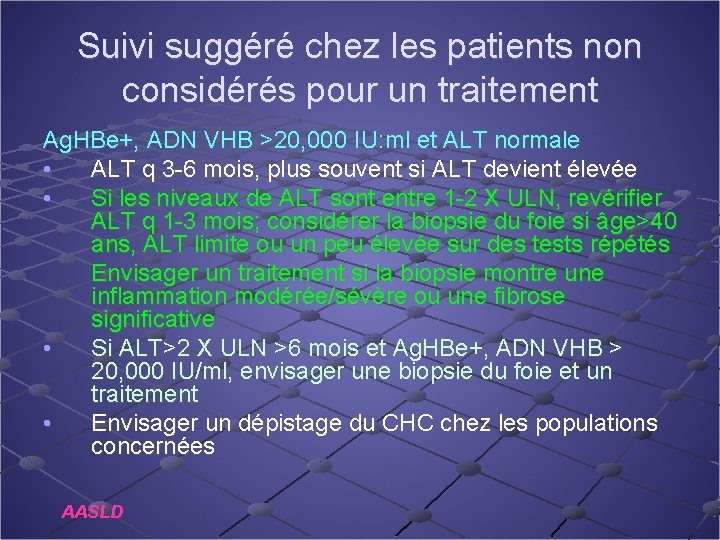 Suivi suggéré chez les patients non considérés pour un traitement Ag. HBe+, ADN VHB