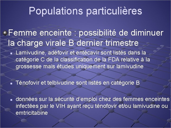 Populations particulières Femme enceinte : possibilité de diminuer la charge virale B dernier trimestre