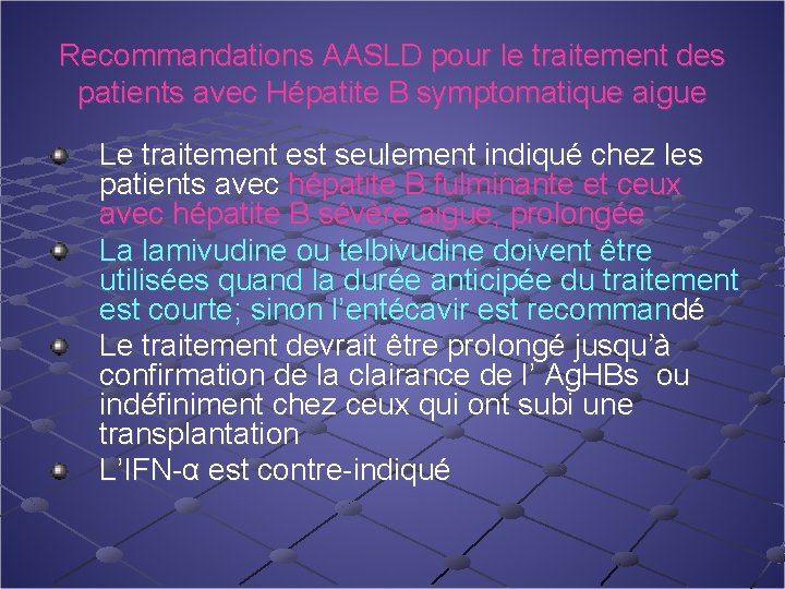 Recommandations AASLD pour le traitement des patients avec Hépatite B symptomatique aigue Le traitement