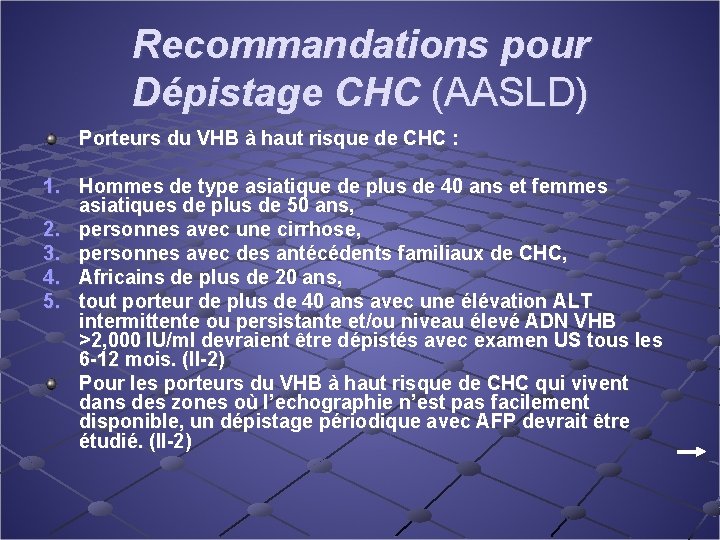 Recommandations pour Dépistage CHC (AASLD) Porteurs du VHB à haut risque de CHC :