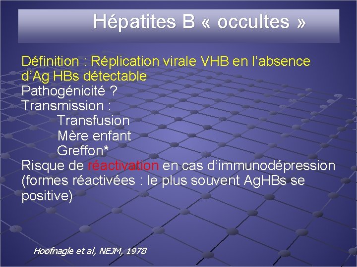 Hépatites B « occultes » Définition : Réplication virale VHB en l’absence d’Ag HBs