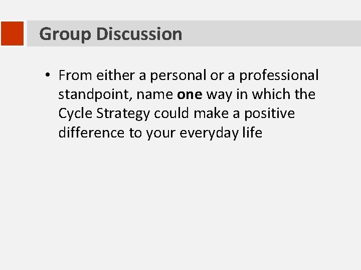 Group Discussion • From either a personal or a professional standpoint, name one way