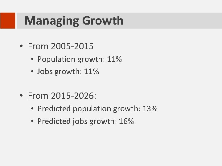 Managing Growth • From 2005 -2015 • Population growth: 11% • Jobs growth: 11%