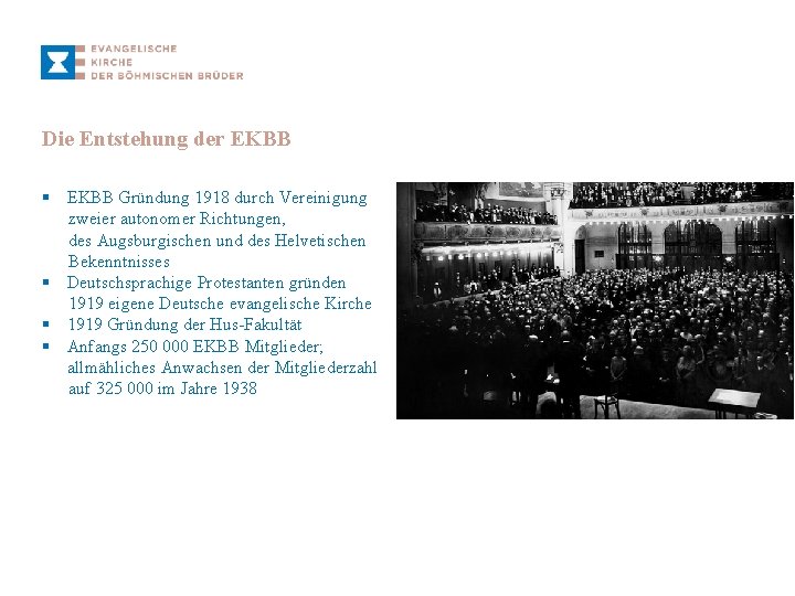 Die Entstehung der EKBB § EKBB Gründung 1918 durch Vereinigung zweier autonomer Richtungen, des