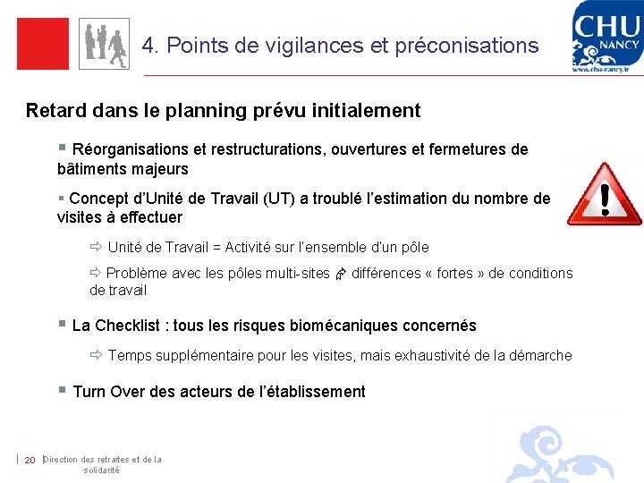 4. Points de vigilances et préconisations Retard dans le planning prévu initialement § Réorganisations