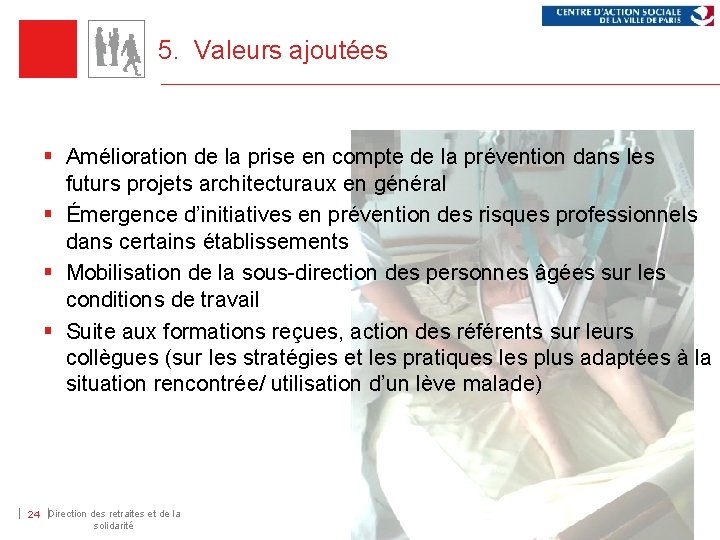 5. Valeurs ajoutées § Amélioration de la prise en compte de la prévention dans