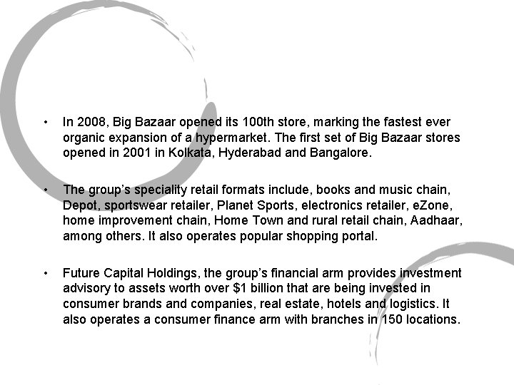  • In 2008, Big Bazaar opened its 100 th store, marking the fastest