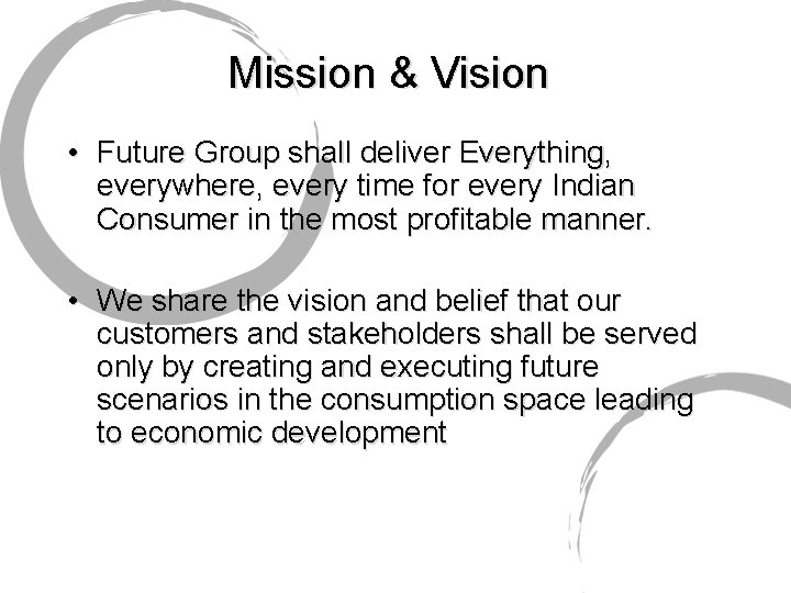 Mission & Vision • Future Group shall deliver Everything, everywhere, every time for every