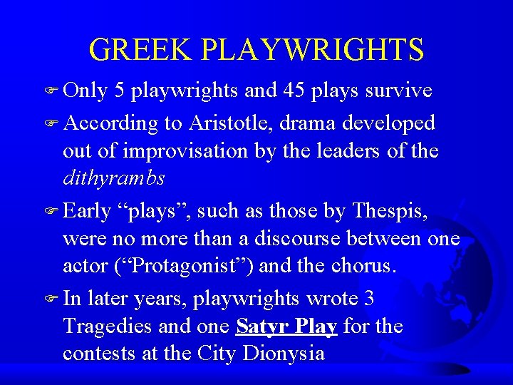 GREEK PLAYWRIGHTS F Only 5 playwrights and 45 plays survive F According to Aristotle,