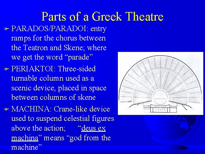 Parts of a Greek Theatre PARADOS/PARADOI: entry ramps for the chorus between the Teatron