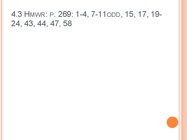 4. 3 HMWR: P. 269: 1 -4, 7 -11 ODD, 15, 17, 1924, 43,