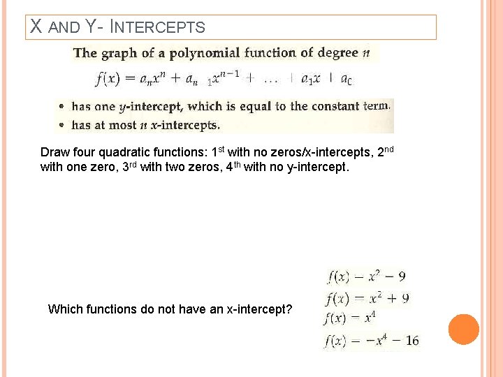 X AND Y- INTERCEPTS Draw four quadratic functions: 1 st with no zeros/x-intercepts, 2