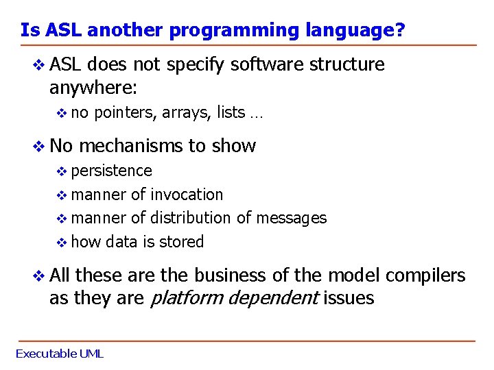 Is ASL another programming language? v ASL does not specify software structure anywhere: v