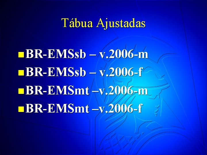 Tábua Ajustadas n BR-EMSsb – v. 2006 -m n BR-EMSsb – v. 2006 -f