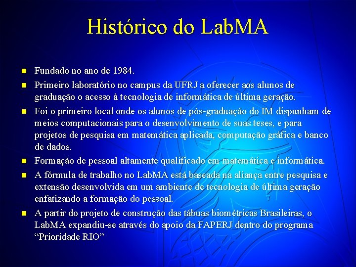 Histórico do Lab. MA n n n Fundado no ano de 1984. Primeiro laboratório