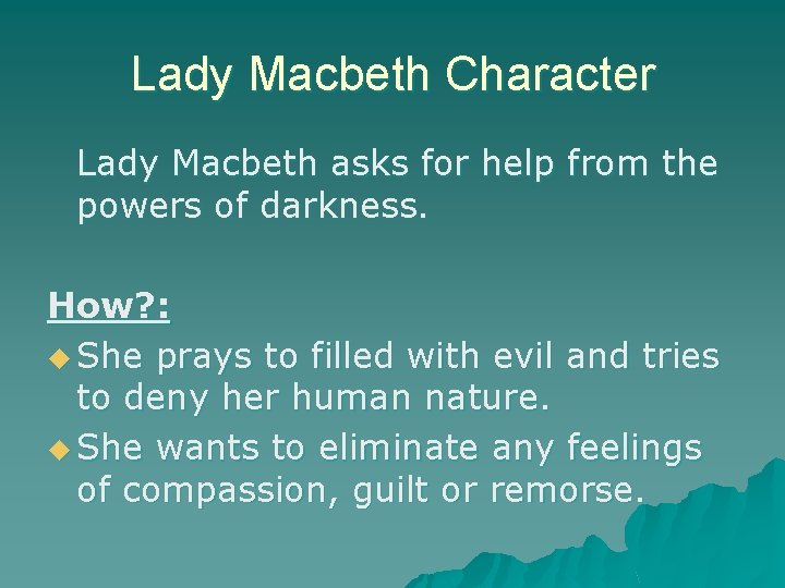 Lady Macbeth Character Lady Macbeth asks for help from the powers of darkness. How?