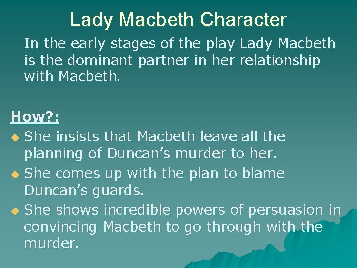 Lady Macbeth Character In the early stages of the play Lady Macbeth is the