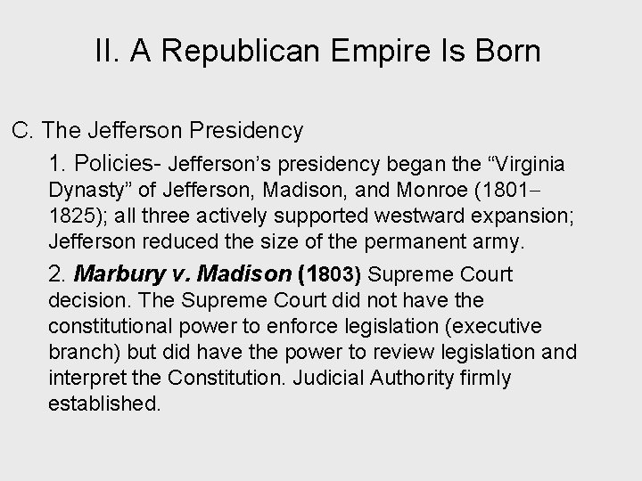 II. A Republican Empire Is Born C. The Jefferson Presidency 1. Policies- Jefferson’s presidency