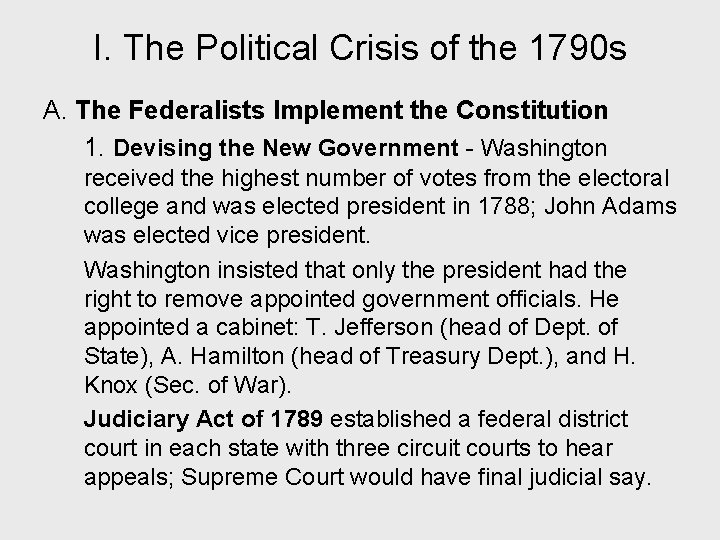 I. The Political Crisis of the 1790 s A. The Federalists Implement the Constitution