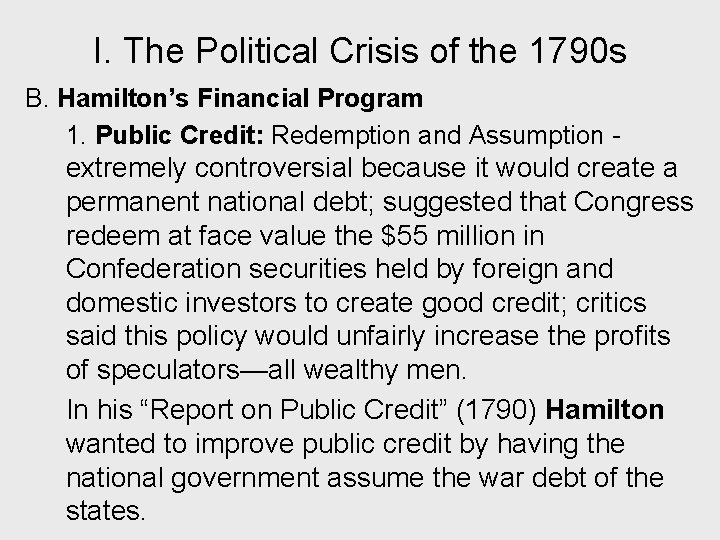 I. The Political Crisis of the 1790 s B. Hamilton’s Financial Program 1. Public