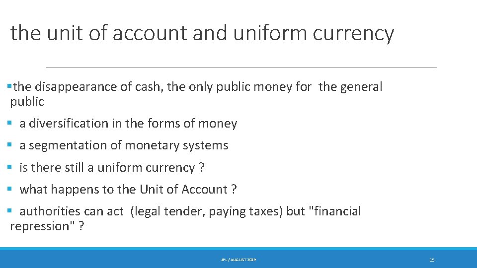 the unit of account and uniform currency §the disappearance of cash, the only public