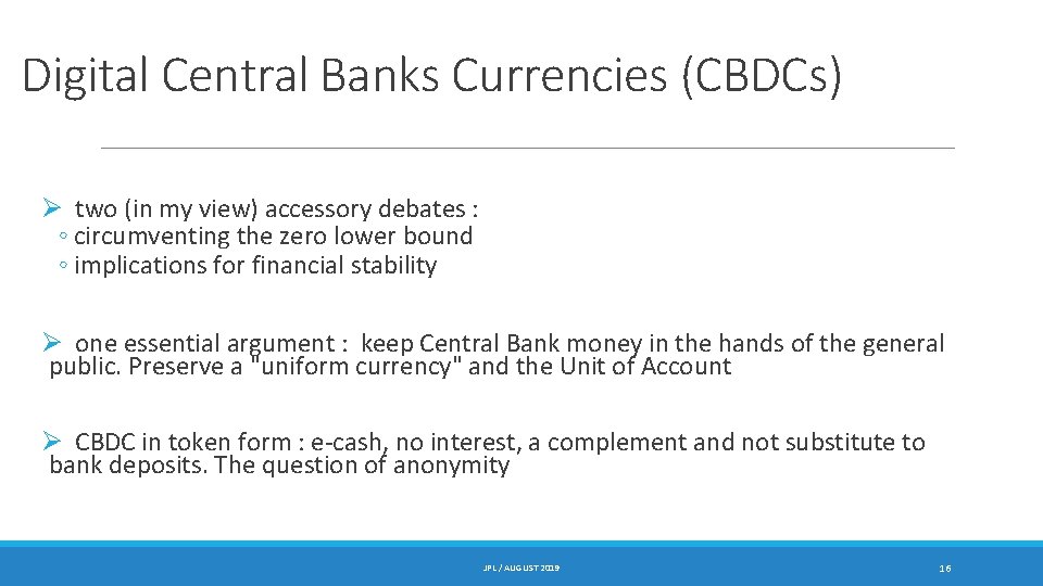 Digital Central Banks Currencies (CBDCs) Ø two (in my view) accessory debates : ◦