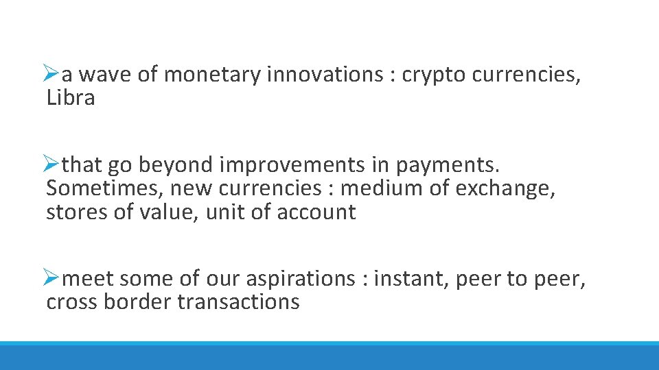 Øa wave of monetary innovations : crypto currencies, Libra Øthat go beyond improvements in