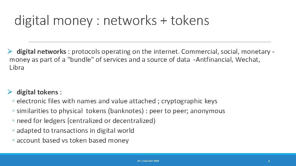 digital money : networks + tokens Ø digital networks : protocols operating on the