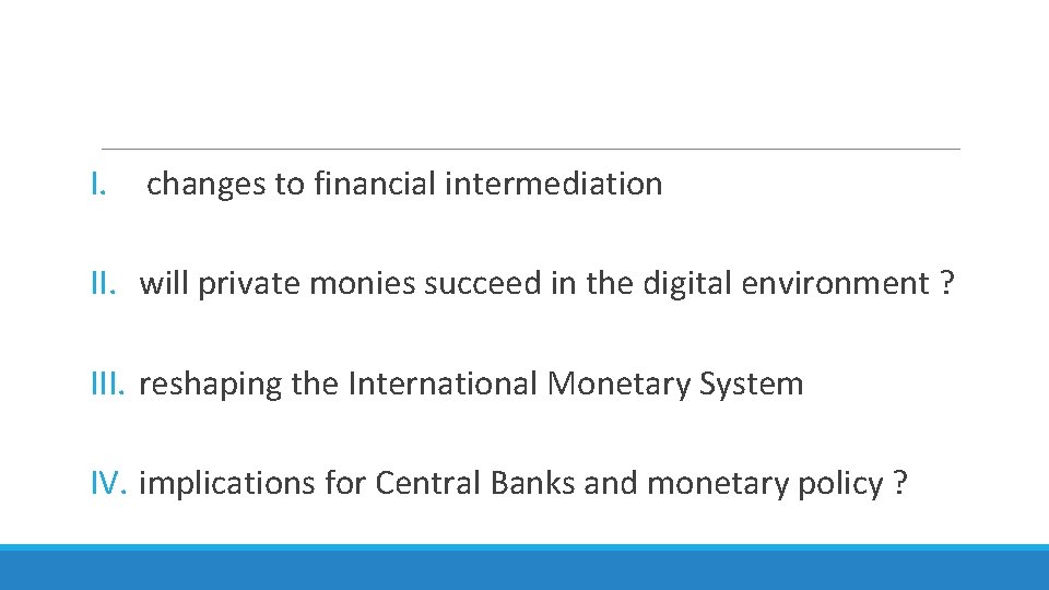 I. changes to financial intermediation II. will private monies succeed in the digital environment